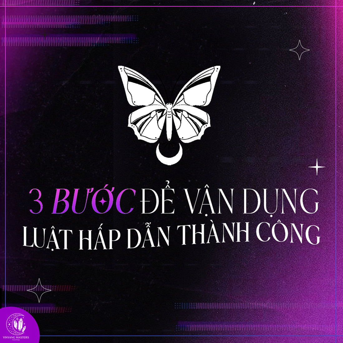 3 BƯỚC ĐỂ VẬN DỤNG LUẬT HẤP DẪN THÀNH CÔNG