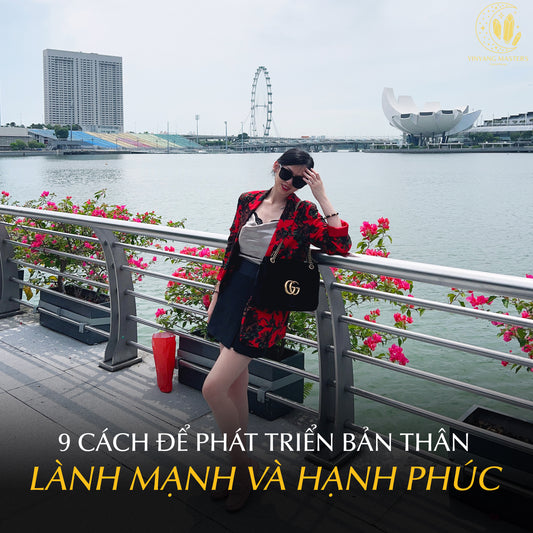 9 CÁCH ĐỂ PHÁT TRIỂN BẢN THÂN LÀNH MẠNH VÀ HẠNH PHÚC HƠN