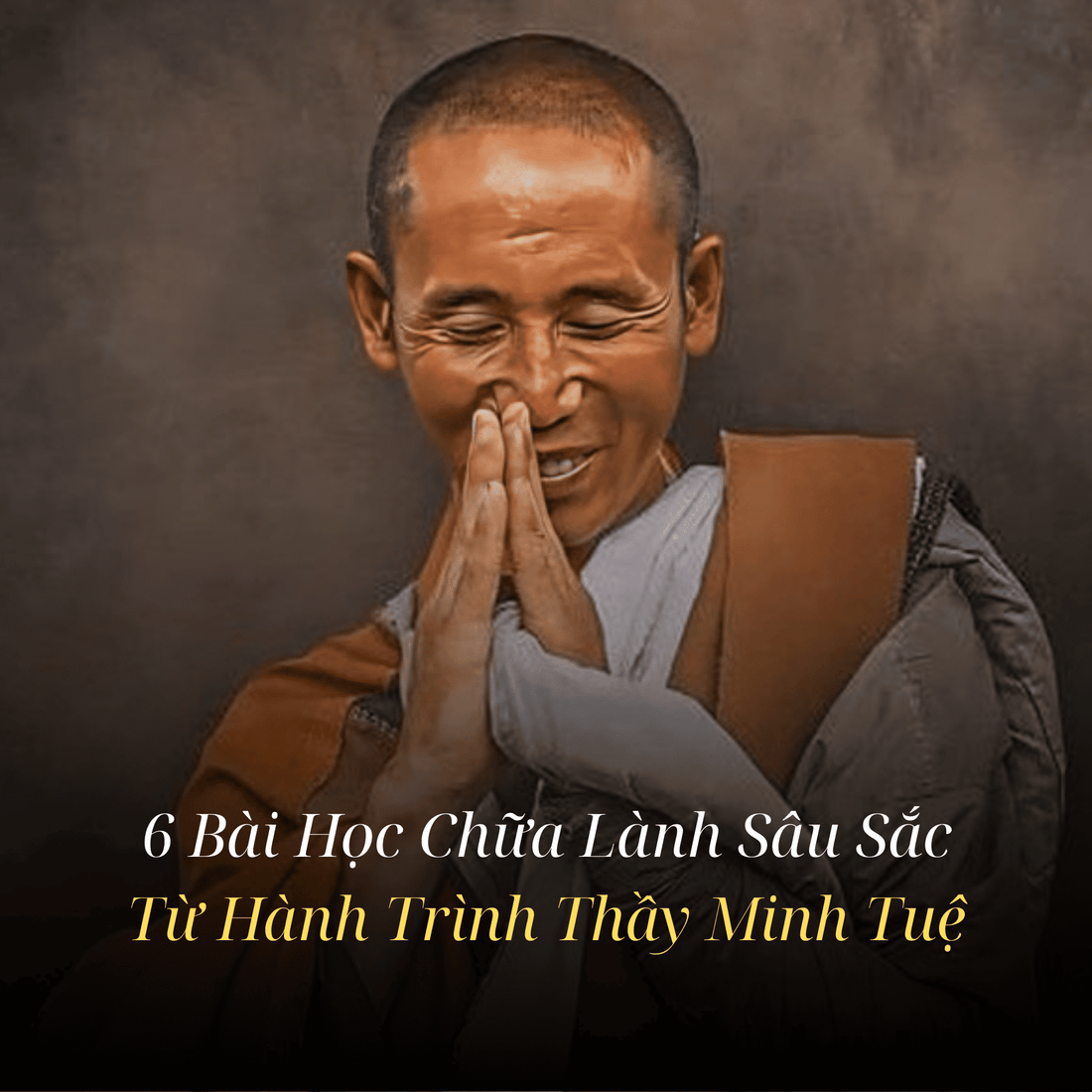 6 Bài Học Chữa Lành Sâu Sắc Từ Hành Trình Thầy Minh Tuệ: Khám Phá Bình An Nội Tại