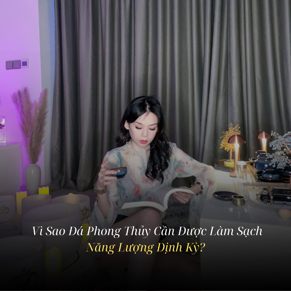 Vì Sao Đá Phong Thủy Cần Được Làm Sạch Năng Lượng Định Kỳ?