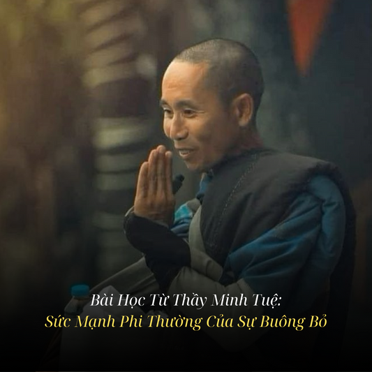 Bài Học Từ Thầy Minh Tuệ: Sức Mạnh Phi Thường Của Sự Buông Bỏ