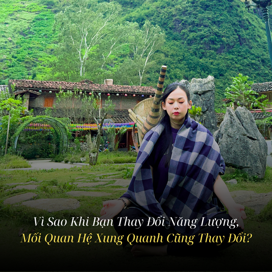 Vì Sao Khi Bạn Thay Đổi Năng Lượng, Mối Quan Hệ Xung Quanh Cũng Thay Đổi?