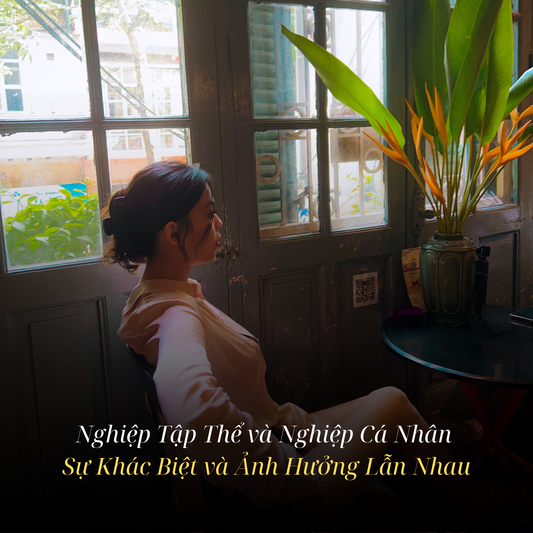 Nghiệp Tập Thể và Nghiệp Cá Nhân – Sự Khác Biệt và Ảnh Hưởng Lẫn Nhau
