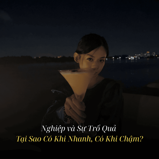 Nghiệp và Sự Trổ Quả – Tại Sao Có Khi Nhanh, Có Khi Chậm?