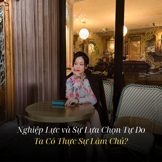 Nghiệp Lực và Sự Lựa Chọn Tự Do – Ta Có Thực Sự Làm Chủ?