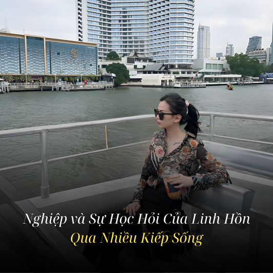 Nghiệp và Sự Học Hỏi Của Linh Hồn Qua Nhiều Kiếp Sống