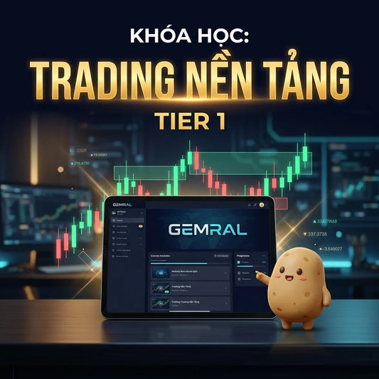 Khóa học Trading Nền Tảng Tier 1 — Gemral
